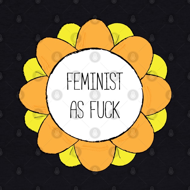 Feminist As Fuck T-Shirt by FeministShirts